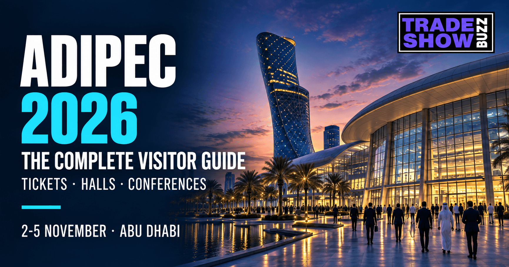 ADIPEC 2026: The Complete Guide to Dates, Passes, Halls & What to Expect